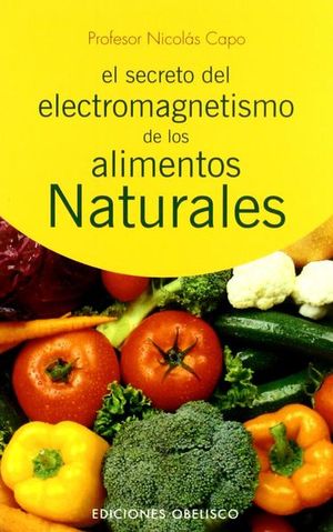 El secreto del electromagnetismo de los alimentos naturales