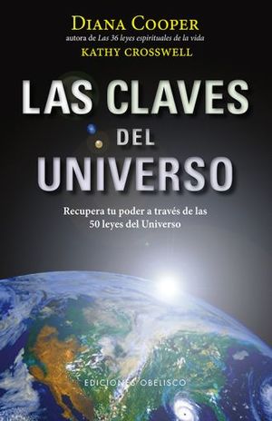 CLAVES DEL UNIVERSO, LAS. RECUPERA TU PODER A TRAVES DE LAS 50 LEYES DEL UNIVERSO / PD.