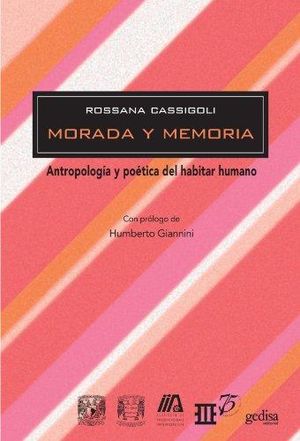 MORADA Y MEMORIA. ANTROPOLOGIA Y POETICA DEL HABITAR HUMANO