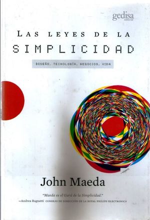 Las leyes de la simplicidad. Diseño, tecnología, negocios, vida
