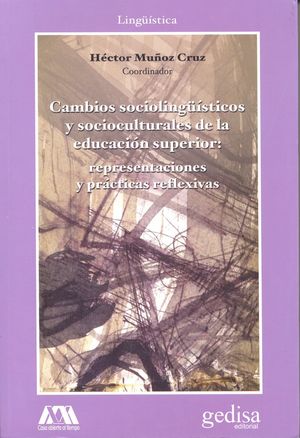 CAMBIOS SOCIOLINGUISTICOS Y SOCIOCULTURALES DE LA EDUCACION SUPERIOR. REPRESENTACIONES Y PRACTICAS REFLEXIVAS