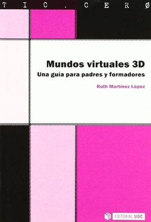 MUNDOS VIRTUALES 3D. UNA GUIA PARA PADRES Y FORMADORES