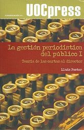 GESTION PERIODISTICA DEL PUBLICO I, LA / TEORIA DE LAS CARTAS AL DIRECTOR