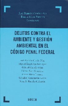 DELITOS CONTRA EL AMBIENTE Y GESTION AMBIENTAL EN EL CODIGO PENAL FEDERAL / PD.
