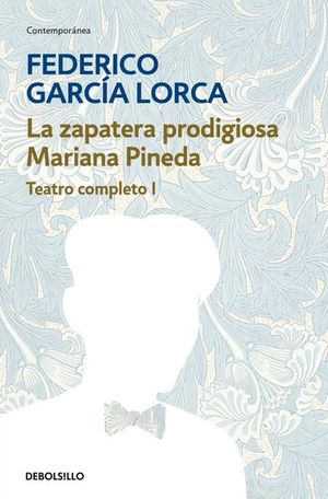 La zapatera prodigiosa Mariana Pineda / Teatro completo I