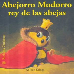 ABEJORRO MODORRO REY DE LAS ABEJAS / BICHITOS CURIOSOS / PD.