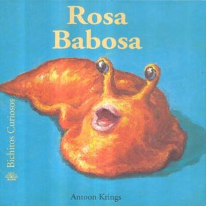 ROSA BABOSA / BICHITOS CURIOSOS / PD.