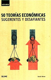 50 TEORIAS ECONOMICAS. SUGERENTES Y DESAFIANTES / PD.