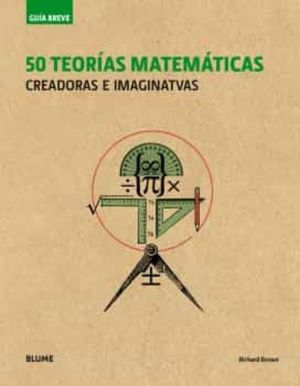 50 TEORIAS MATEMATICAS. CREADORAS E IMAGINATIVAS