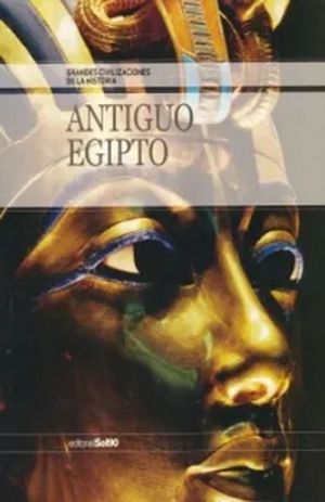 Antiguo Egipto. Grandes civilizaciones de la historia (Incluye CD)
