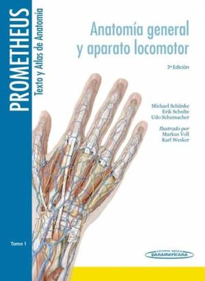 PROMETHEUS TEXTO Y ATLAS DE ANATOMIA / TOMO 1. ANATOMIA GENERAL Y APARATO LOCOMOTOR / 3 ED. / PD.