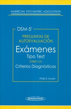 DSM 5 PREGUNTAS DE AUTOEVALUACION. EXAMENES TIPO TEST SOBRE LOS CRITERIOS DIAGNOSTICO