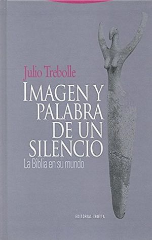 IMAGEN Y PALABRA DE UN SILENCIO. LA BIBLIA EN SU MUNDO / PD.