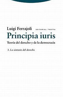 Principia iuris. Teoría del derecho y de la democracia / vol. 3 La sintaxis del derecho