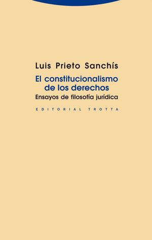 El constitucionalismo de los derechos. Ensayos de filosofía jurídica