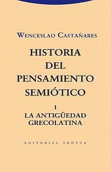 HISTORIA DEL PENSAMIENTO SEMIOTICO 1. LA ANTIGUEDAD GRECOLATINA
