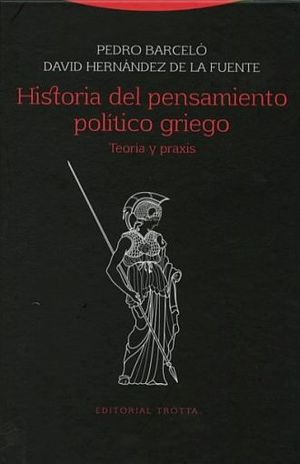 Historia del pensamiento político griego. Teoría y praxis / Pd.