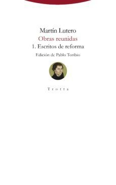 OBRAS REUNIDAS 1. ESCRITOS DE REFORMA / MARTIN LUTERO / PD.