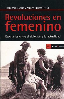 REVOLUCIONES EN FEMENINO. ESCENARIOS EN EL SIGLO XVIII Y LA ACTUALIDAD