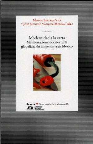 MODERNIDAD A LA CARTA. MANIFESTACIONES LOCALES DE LA GLOBALIZACION ALIMENTARIA EN MEXICO