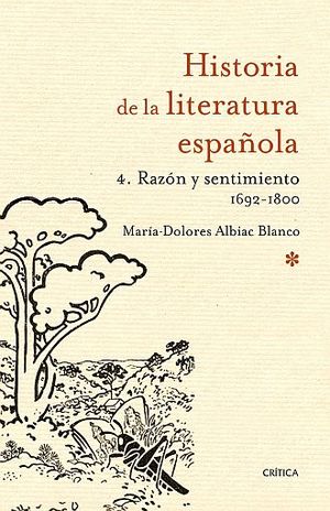 HISTORIA DE LA LITERATURA ESPAÑOLA / VOL. 4. RAZON Y SENTIMIENTO 1692 - 1800