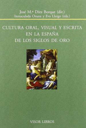 CULTURA ORAL VISUAL Y ESCRITA EN LA ESPAÑA DE LOS SIGLOS DE ORO
