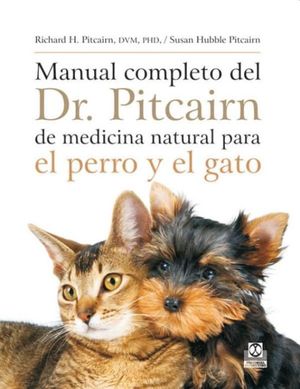 MANUAL COMPLETO DEL DR PITCAIRN DE MEDICINA NATURAL PARA EL PERRO Y EL GATO