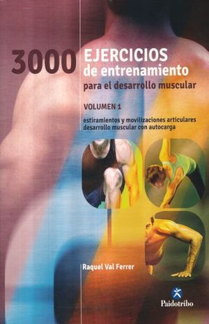 3000 EJERCICIOS DE ENTRENAMIENTO PARA EL DESARROLLO MUSCULAR / VOL. 1