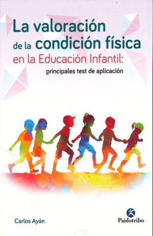 VALORACION DE LA CONDICION FISICA EN LA EDUCACION INFANTIL, LA