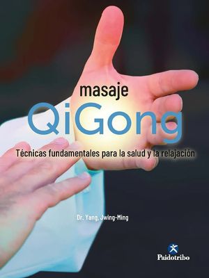 Masaje Qigong. Técnicas fundamentales para la salud y la relajación