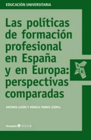 POLITICAS DE FORMACION PROFESIONAL EN ESPAÑA Y EUROPA, LAS. PERSPECTIVAS COMPARADAS