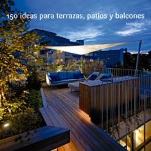 150 IDEAS PARA TERRAZAS PATIOS Y BALCONES / PD.