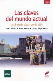 CLAVES DEL MUNDO ACTUAL, LAS. UNA HISTORIA GLOBAL DESDE 1989