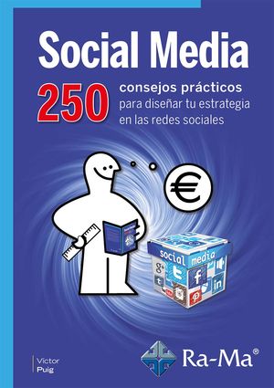Social Media. 250 consejos prácticos para diseñar tu estrategia en las redes sociales