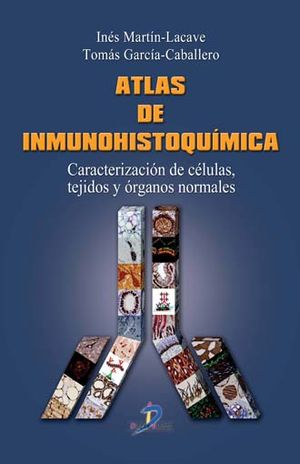 Atlas de inmunohistoquímica. Caracterización de células, tejidos y órganos normales / Pd.