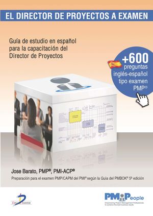 El Director de Proyectos a examen. Guía de estudio en español para la capacitación del Director de Proyectos