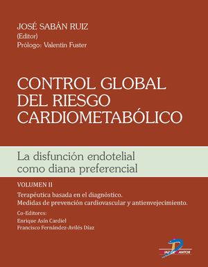 Control global del riesgo cardiometabólico. La disfunción endotelial como diana preferencial / vol. II
