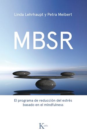 MBSR. El programa de reducción del estrés basado en el mindfulness