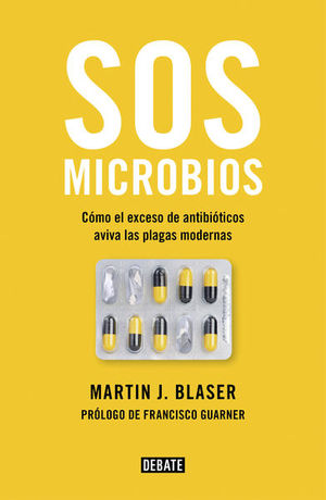SOS Microbios. Cómo el exceso de antibióticos aviva las plagas modernas