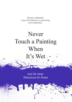 Never Touch a Painting When It's Wet / Pd.