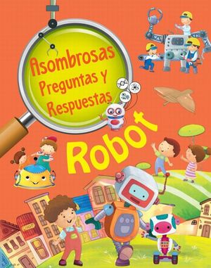 ASOMBROSAS PREGUNTAS Y RESPUESTAS. ROBOT