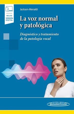 VOZ NORMAL Y PATOLOGICA, LA. DIAGNOSTICO Y TRATAMIENTO DE LA PATOLOGIA VOCAL / INCLUYE EBOOK