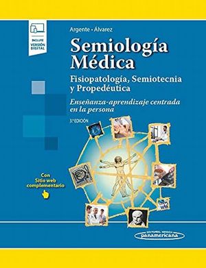 Semiología médica. Fisiopatología, Semiotecnia y Propedéutica. Enseñanza - aprendizaje centrada en la persona /  3 ed.  (Incluye versión digital)