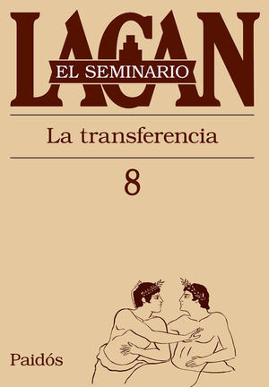 SEMINARIO LACAN LIBRO 8, EL. LA TRANSFERENCIA
