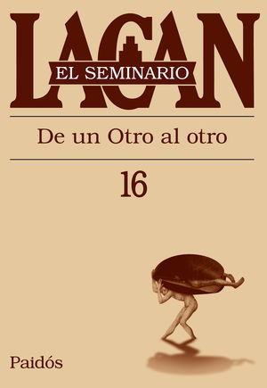 SEMINARIO LACAN LIBRO 16, EL. DE UN OTRO AL OTRO