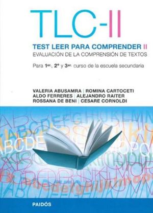 TLC II TEST LEER PARA COMPRENDER. EVALUACION DE LA COMPRENSION DE TEXTOS. 1 2 Y 3 CURSO DE LA ESCUELA SECUNDARIA