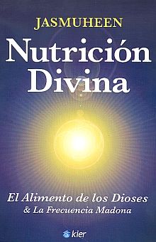 NUTRICION DIVINA. EL ALIMENTO DE LOS DIOSES & LA FRECUENCIA MADONA