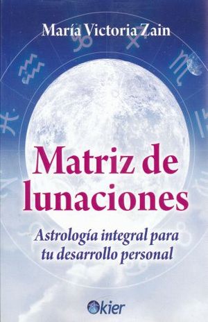 MATRIZ DE LUNACIONES. ASTROLOGIA INTEGRAL PARA TU DESARROLLO PERSONAL