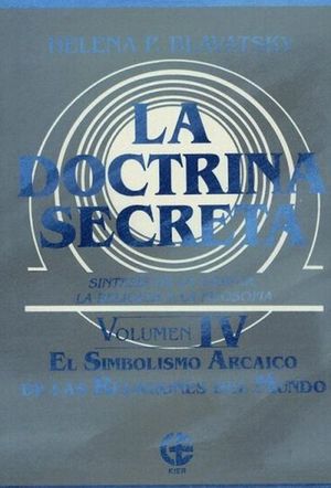 DOCTRINA SECRETA, LA / VOL. IV EL SIMBOLISMO ARCAICO DE LAS RELIGIONES