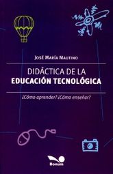 DIDACTICA DE LA EDUCACION TECNOLOGICA. COMO APRENDER COMO ENSEÑAR